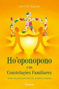 HO OPONOPONO E AS CONSTELACOES FAMILIARES