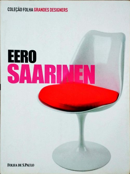 Eero Saarinen - Coleção Folha Grandes Designers 4