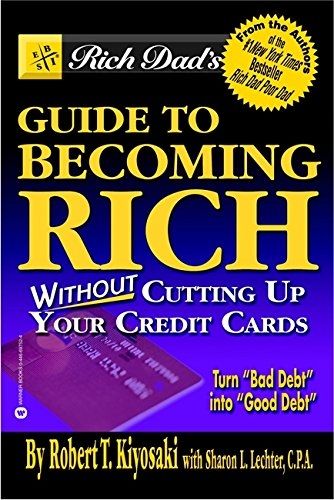 Rich Dads Guide to Becoming Rich - Without Cutting Up Your Credit...