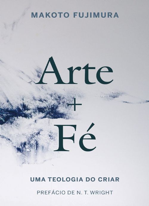 Arte E Fé: Uma Teologia Do Criar