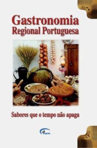 Gastronomia Regional Portuguesa - Sabores que o Tempo Não Apaga