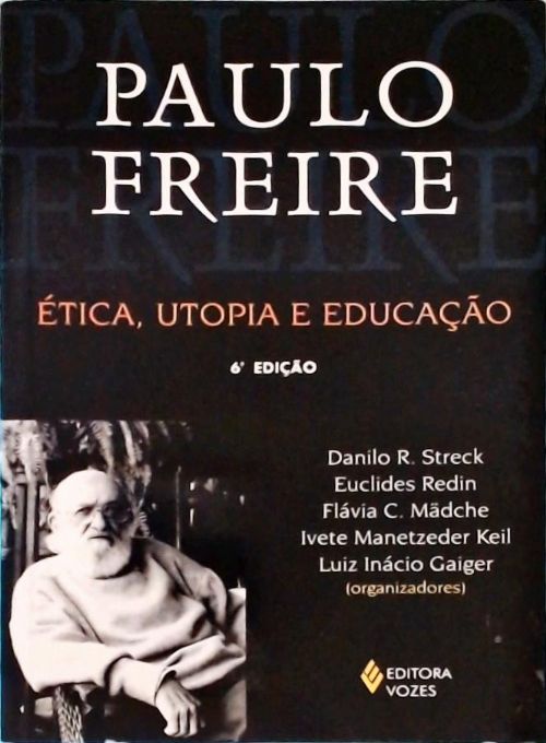Paulo Freire Ética, Utopia e Educação