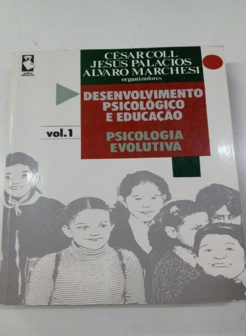 Desenvolvimento Psicológico e Educação: Psicologia Evolutiva - Volume 1