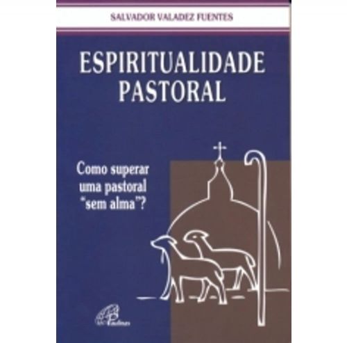 Espiritualidade Pastoral - Como Superar uma pastoral 