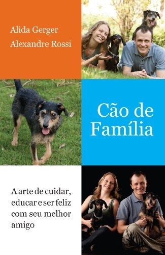 Cão de Fámilia - A Arte de Cuidar, Educar e Ser Feliz