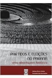Partidos e Eleições no Paraná: Uma Abordagem Histórica