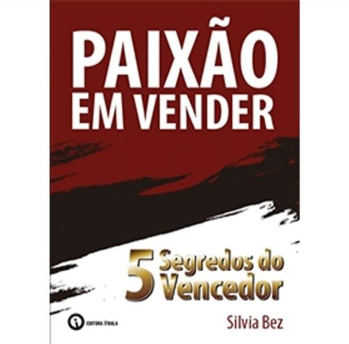 Paixão Em Vender - 5 Segredos do Vencedor
