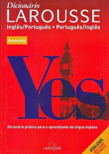 Dicionário Larousse- Avançado: Inglês/Português e Português/Inglês