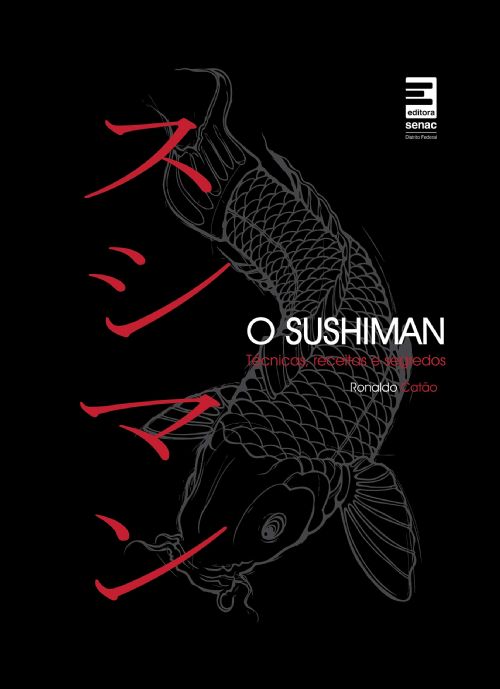 O Sushiman - Tecnicas, Receitas e Segredos