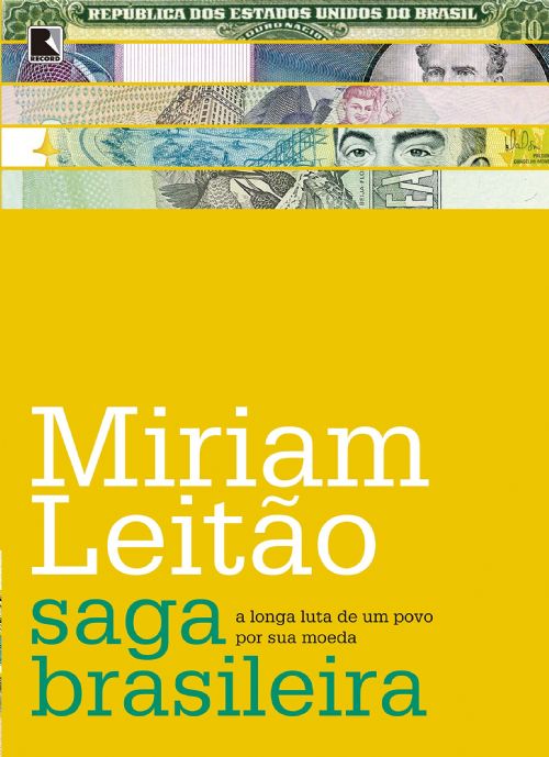 Saga Brasileira - A Longa Luta de um Povo Por Sua Moeda