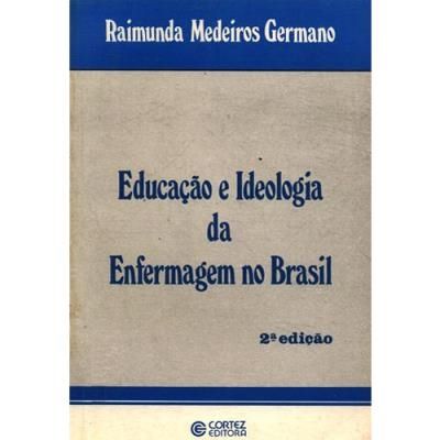 Educaçao e Ideologia da Enfermagem no Brasil