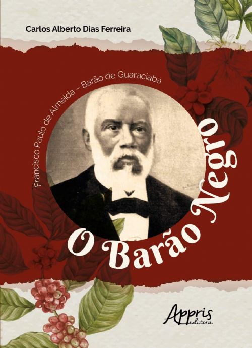 Francisco Paulo de Almeida - Barao de Guaraciaba O Barao Negro