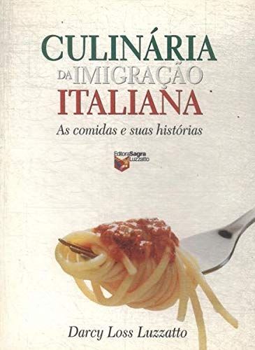 Culinária da Imigração Italiana -  As Comidas e Suas Histórias