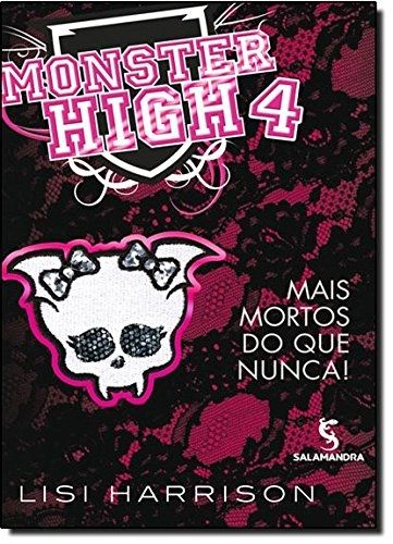 Monster High 4 - Mais Mortos do Que Nunca!