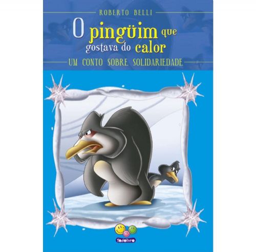 O Pinguim que Gostava de Calor Um Conto Sobre Solidariedade