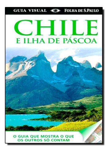 Chile e Ilha de Páscoa - Guia Visual  Folha de São Paulo