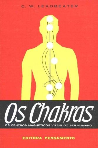 Os Chakras - Os Centros Magnéticos Vitais do Ser Humano