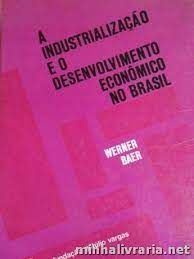 A Industrialização e o Desenvolvimento Econômico do Brasil