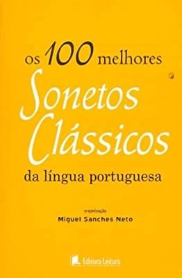 Os 100 Melhores Sonetos Clássicos da Língua Portuguesa