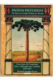 Páginas Escolhidas - 150 Anos da Criação Política do Paraná