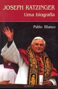 Joseph  Ratzinger - Uma biografia