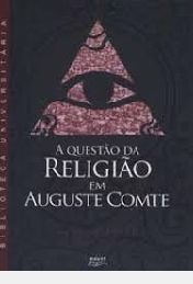 A Questão da Religião em Auguste Comte