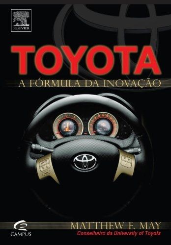 Toyota - A Fórmula Da Inovação