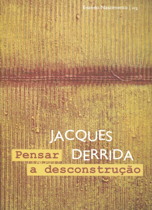 Jacques Derrida - Pensar A Desconstrução