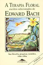 A Terapia Floral - Escritos Selecionados de Edward Bach