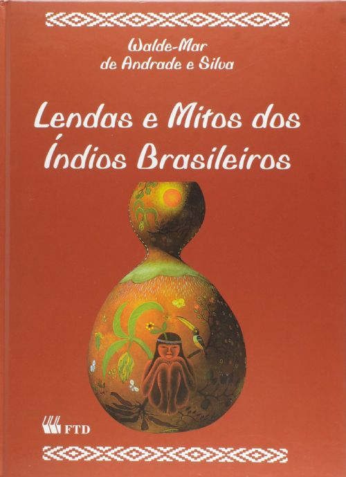 Lendas e Mitos dos Índios Brasileiros
