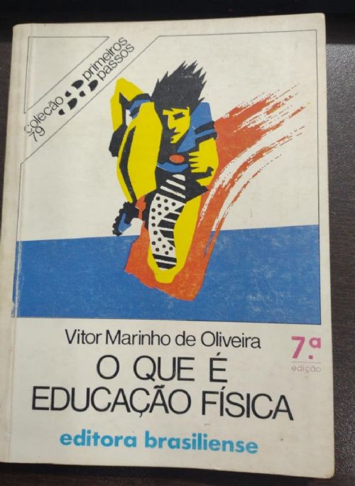 O Que é Educação Física - Coleção Primeiros Passos Nº 79