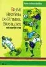 Breve História do Futebol Brasileiro