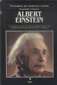 Albert Einstein - Personagens que Mudaram o Mundo Os Grandes Cientistas