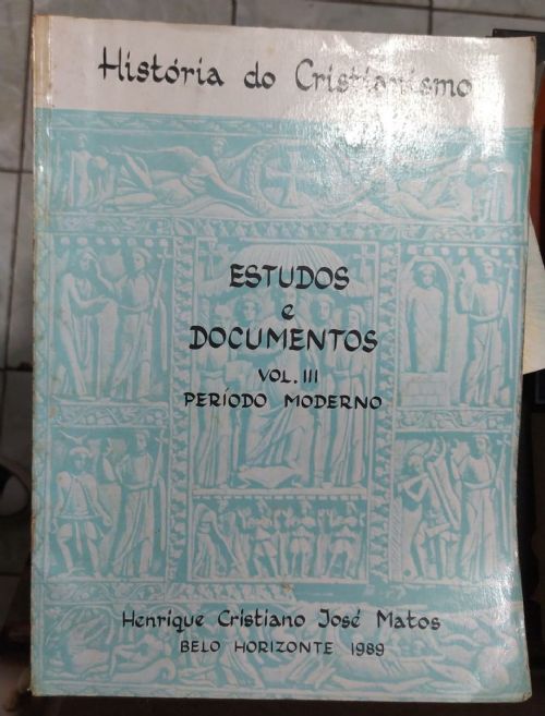 História do Cristianismo - Estudos e Documentos vol.III - Período Moderno