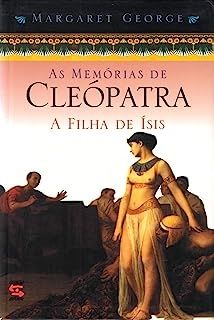 As Memórias De Cleópatra 1-  A Filha De Ísis