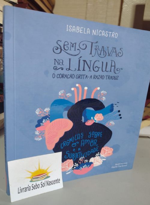 Sem Travas na Língua - O Coração Grita a Razão Traduz