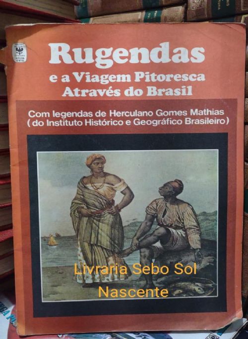 Rugendas - a Viagem Pitoresca Através do Brasil