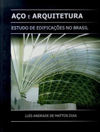 Aço e Arquitetura Estudo de Edificações no Brasil