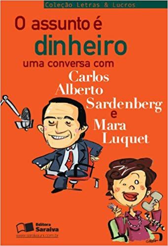 O Assunto é Dinheiro - Uma Conversa com Carlos A. Sardenberg e Mara Luquet