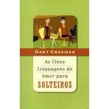 As Cinco Linguagens Do Amor Para Solteiros