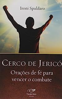 Cerco de Jericó - Orações de Fé para Vencer o Combate