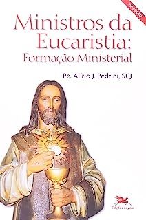 Ministros da Eucaristia: Formação Ministerial