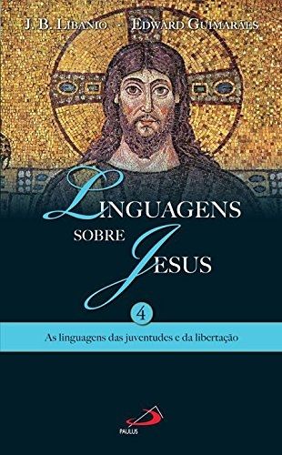Linguagens Sobre Jesus 4 - As Linguagens das Juventudes e da Libertação