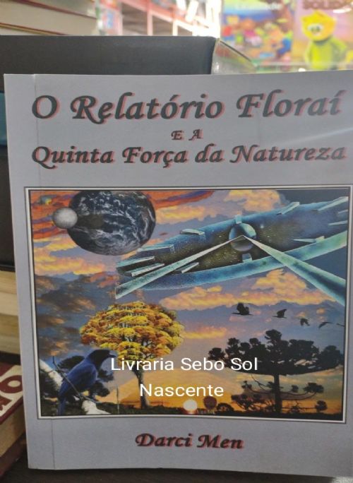 O Relatorio Floraí e a Quinta Força da Natureza - Autografado