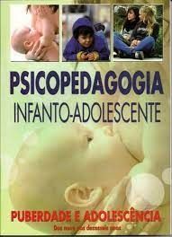 Psicopedagogia Infanto-Adolescente - Puberdade e Adolescência