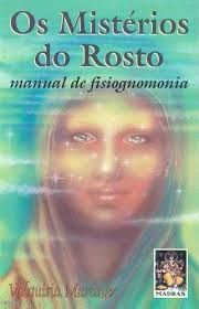 Os Mistérios do Rosto - Manual de Fisiognomonia