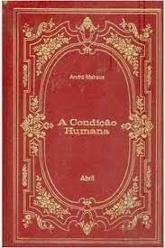 A Condição Humana - Os Imortais da Literatura Universal - N°48