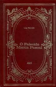 O Falecido Mattia Pascal - Os Imortais da Literatura Universal - N°38