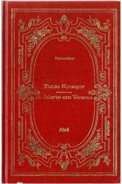 Tonio Kroeger/ A Morte em Veneza - Os Imortais da Literatura Universal - N°17