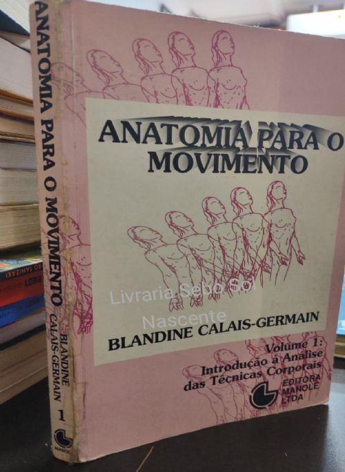 Anatomia para o Movimento volume 1 Introdução as Técnicas Corporais